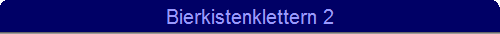 Bierkistenklettern 2