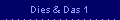 Dies & Das 1