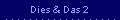 Dies & Das 2
