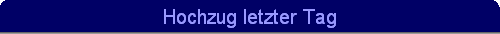 Hochzug letzter Tag